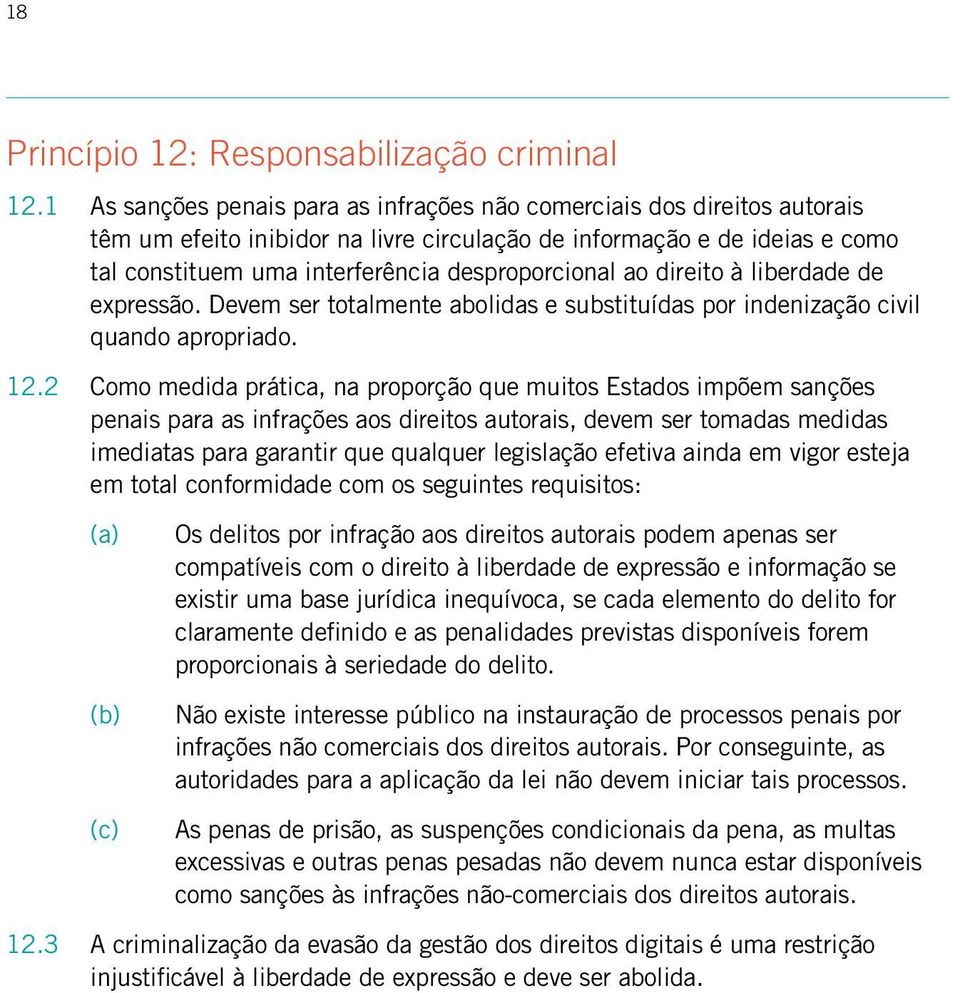 ao direito à liberdade de expressão. Devem ser totalmente abolidas e substituídas por indenização civil quando apropriado. 12.