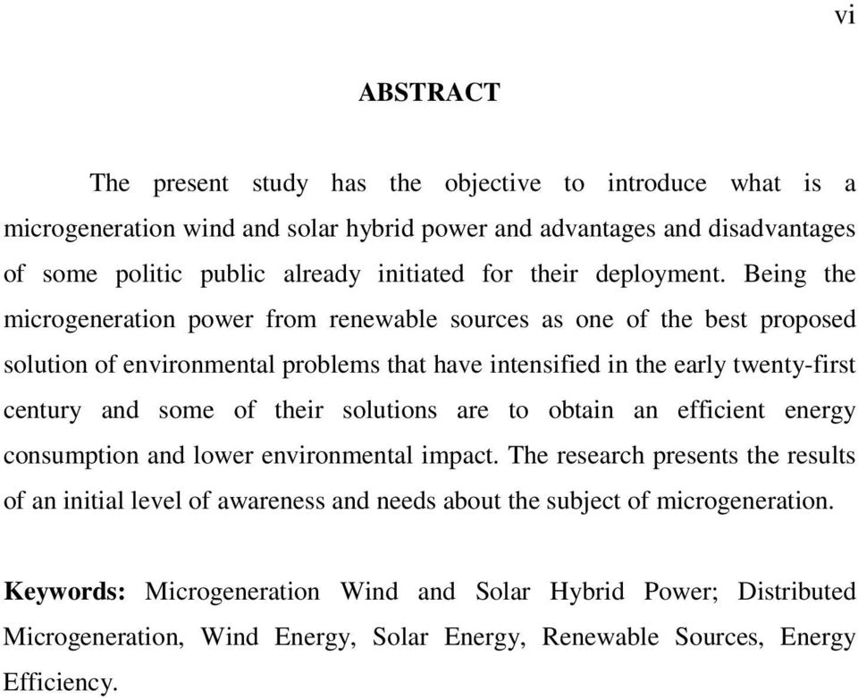 Being the microgeneration power from renewable sources as one of the best proposed solution of environmental problems that have intensified in the early twenty-first century and some of
