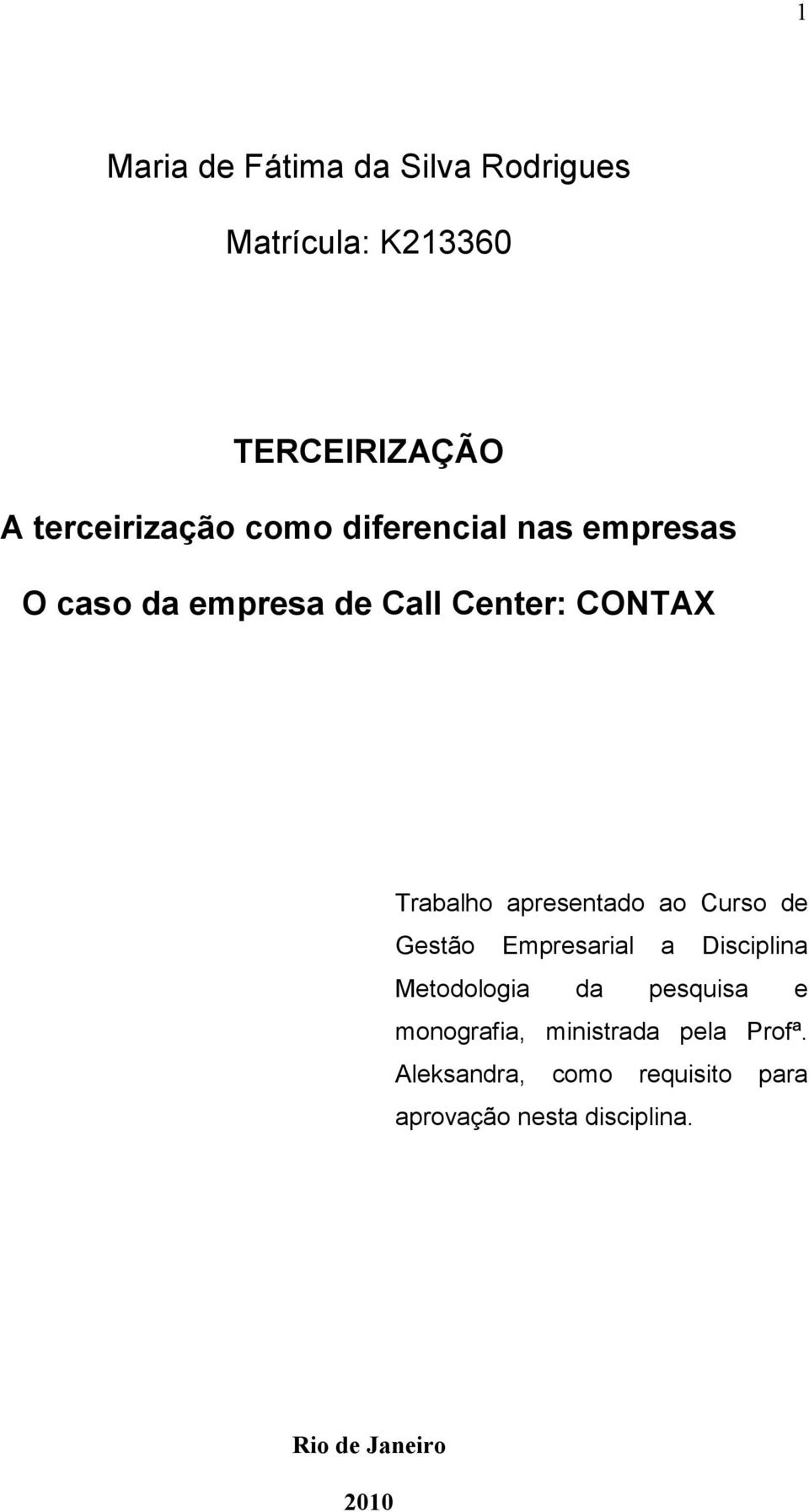 Curso de Gestão Empresarial a Disciplina Metodologia da pesquisa e monografia, ministrada