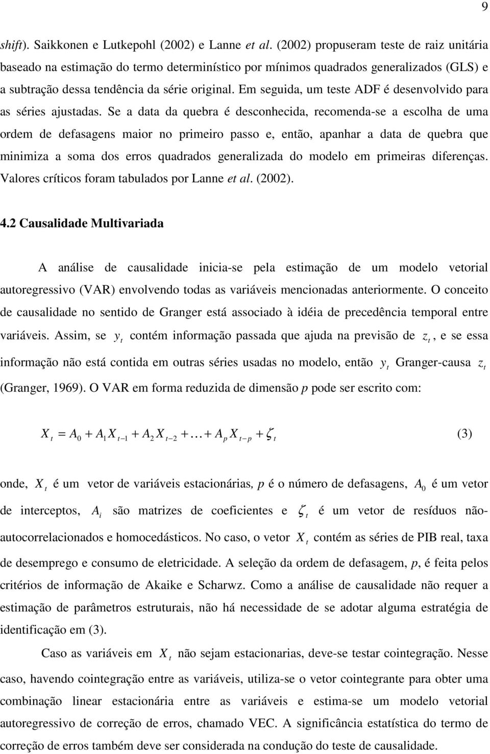 Em seguida, um ese ADF é desenvolvido para as séries ajusadas.