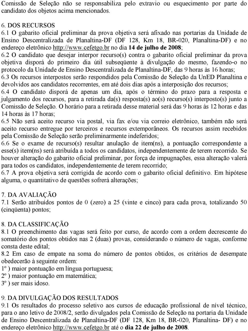 http://www.cefetgo.br no dia 14 de julho de 2008; 6.