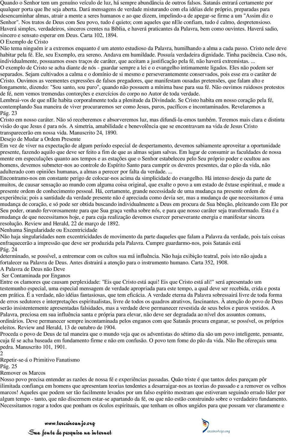 Senhor". Nos tratos de Deus com Seu povo, tudo é quieto; com aqueles que nele confiam, tudo é calmo, despretensioso.