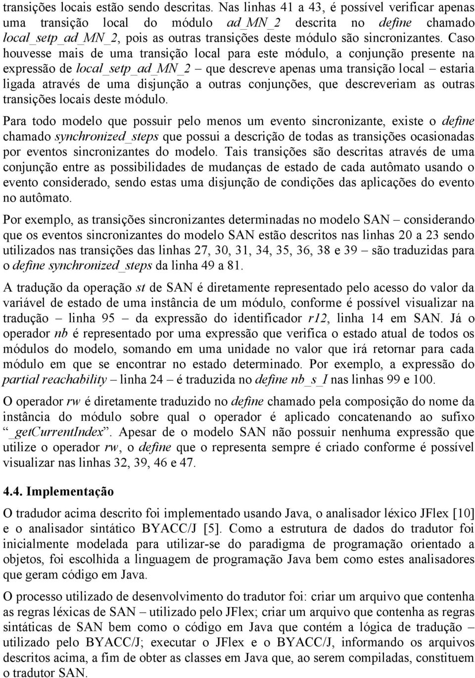 Caso houvesse mais de uma transição local para este módulo, a conjunção presente na expressão de local_setp_ad_mn_2 que descreve apenas uma transição local estaria ligada através de uma disjunção a