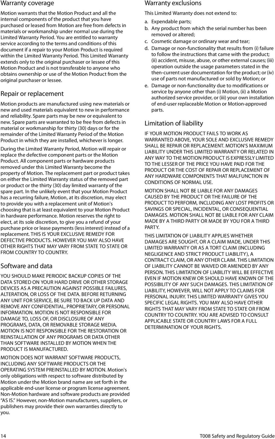 You are entitled to warranty service according to the terms and conditions of this document if a repair to your Motion Product is required within the Limited Warranty Period.