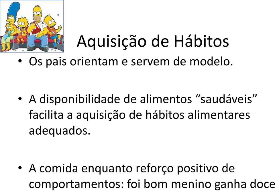 aquisição de hábitos alimentares adequados.