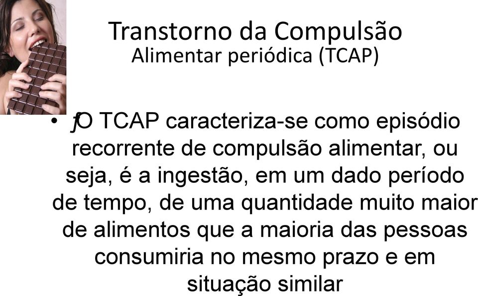 é a ingestão, em um dado período de tempo, de uma quantidade muito maior