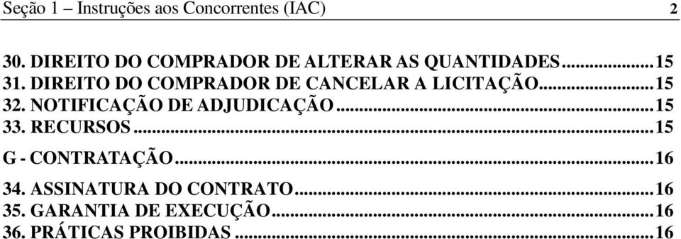 DIREITO DO COMPRADOR DE CANCELAR A LICITAÇÃO... 15 32. NOTIFICAÇÃO DE ADJUDICAÇÃO.