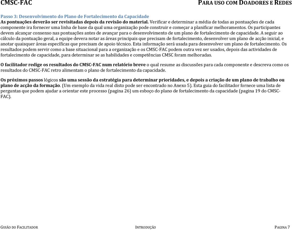 Os participantes devem alcançar consenso nas pontuações antes de avançar para o desenvolvimento de um plano de fortalecimento de capacidade.