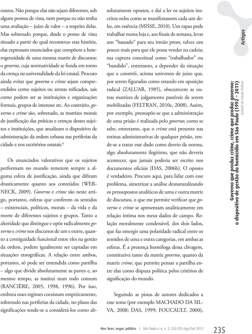 cuja normatividade se funda em torno da crença na universalidade da lei estatal.