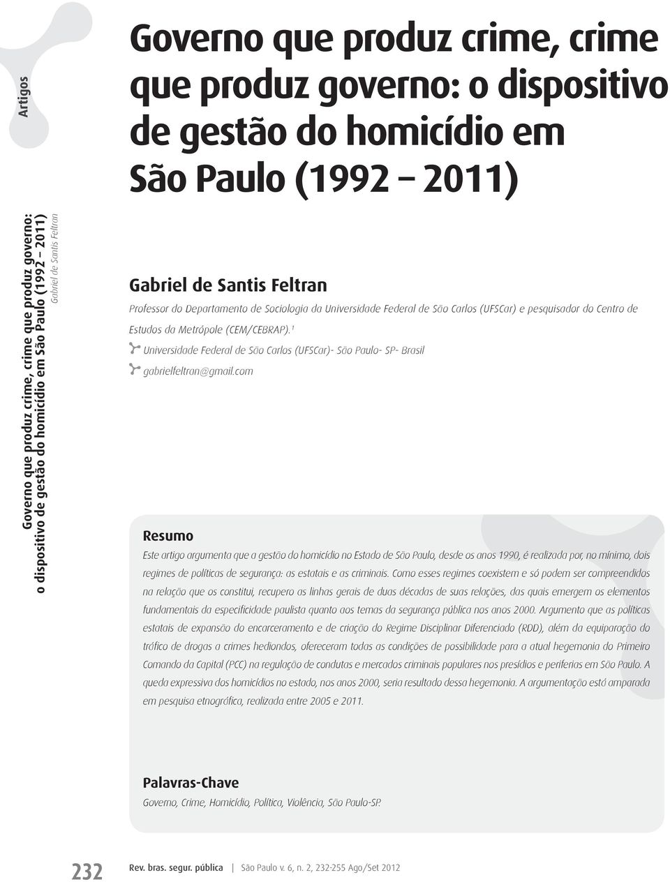 de Estudos da Metrópole (CEM/CEBRAP). 1 Universidade Federal de São Carlos (UFSCar)- São Paulo- SP- Brasil gabrielfeltran@gmail.