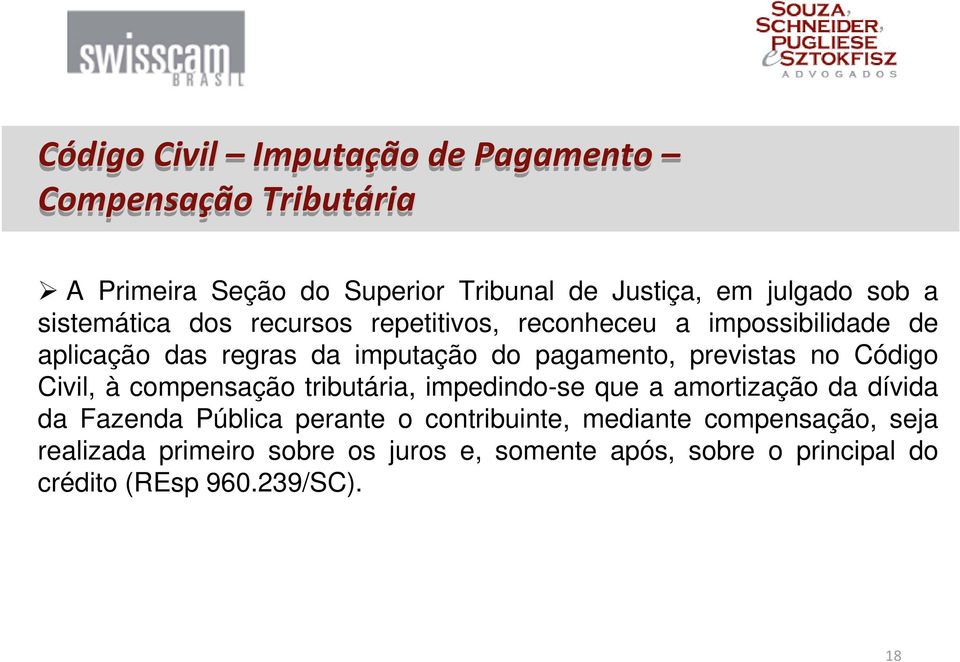 previstas no Código Civil, à compensação tributária, impedindo-se que a amortização da dívida da Fazenda Pública perante o