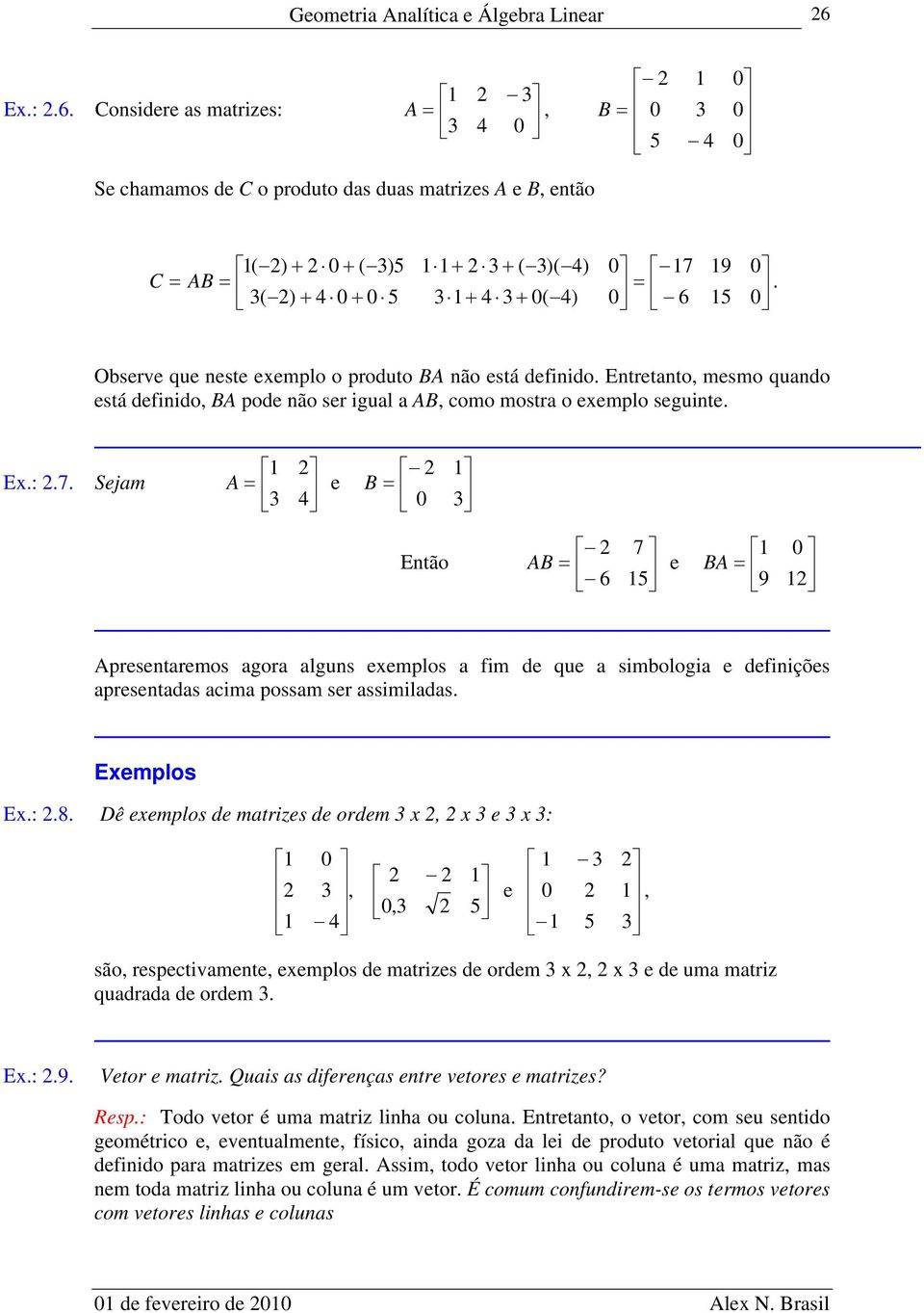 Sejm A e B Então 7 AB e BA 9 Apresentremos gor lguns exemplos fim de que simologi e definições presentds cim possm ser ssimilds. Exemplos Ex.:.8.