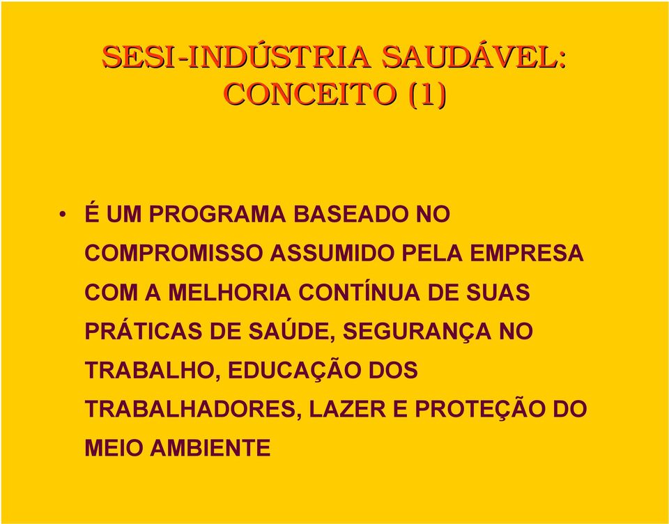 MELHORIA CONTÍNUA DE SUAS PRÁTICAS DE SAÚDE, SEGURANÇA NO