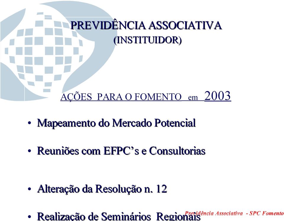 Reuniões com EFPC s e Consultorias Alteração da