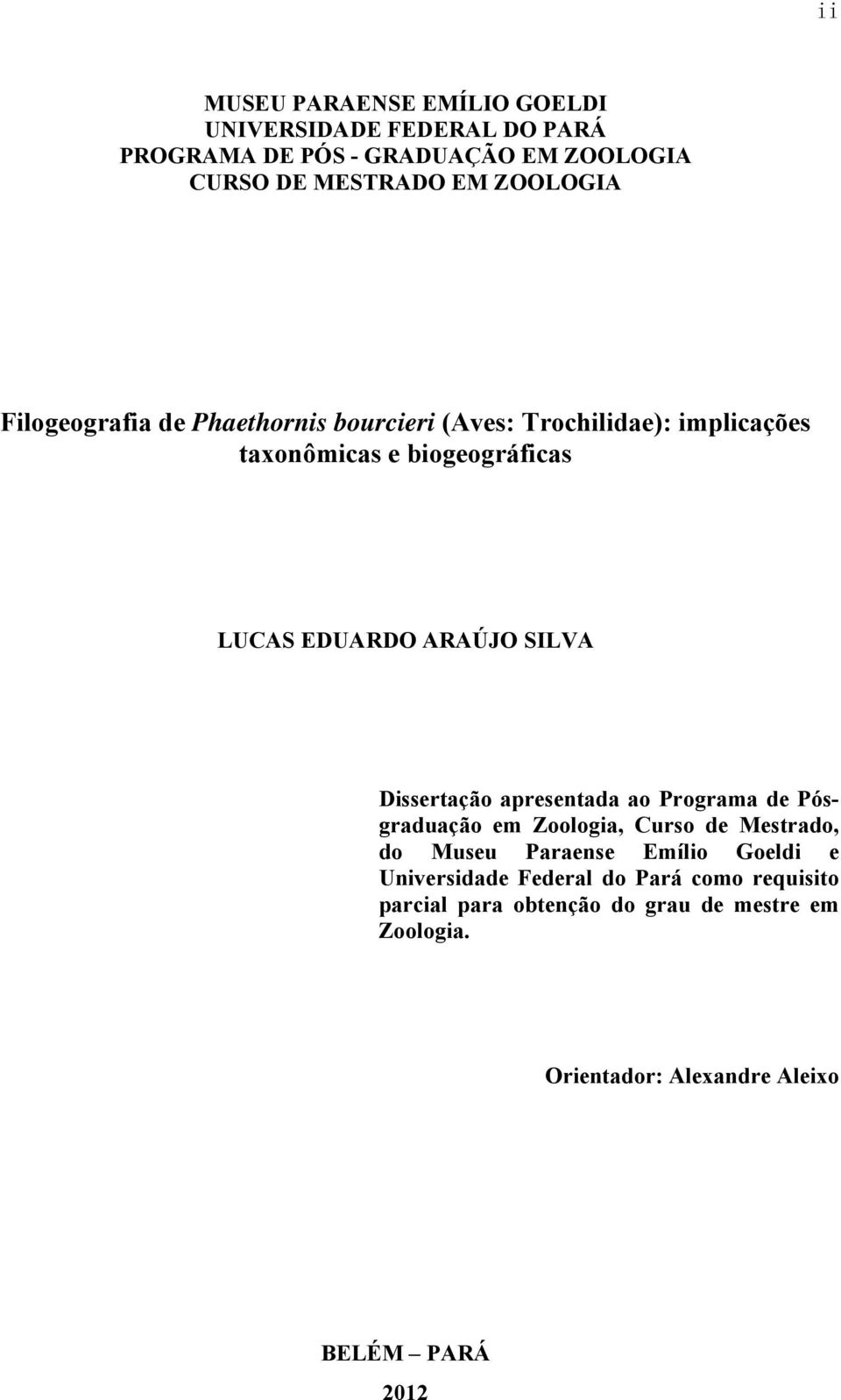 ARAÚJO SILVA Dissertação apresentada ao Programa de Pósgraduação em Zoologia, Curso de Mestrado, do Museu Paraense Emílio Goeldi