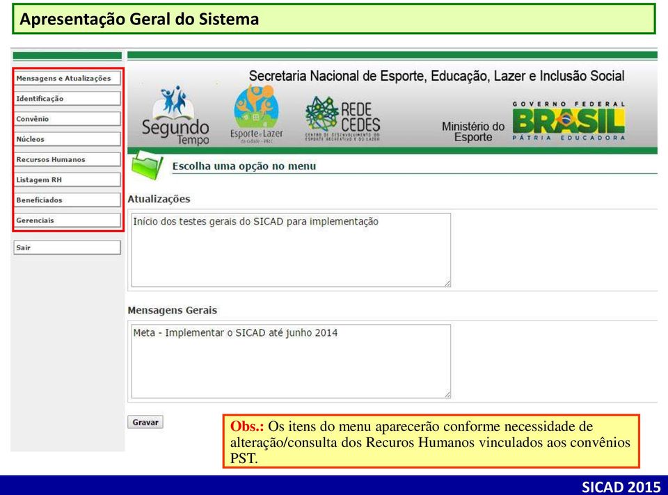 necessidade de alteração/consulta dos