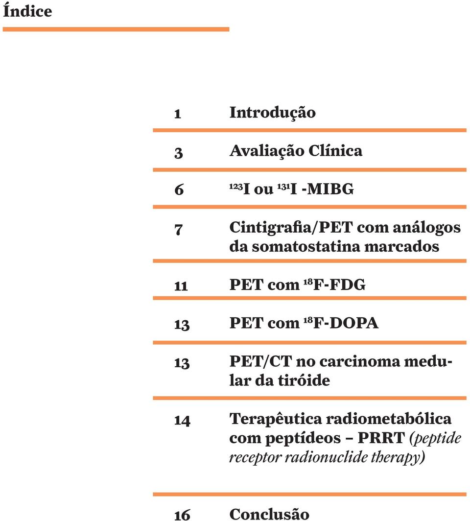 com 18 F-DOPA PET/CT no carcinoma medular da tiróide Terapêutica