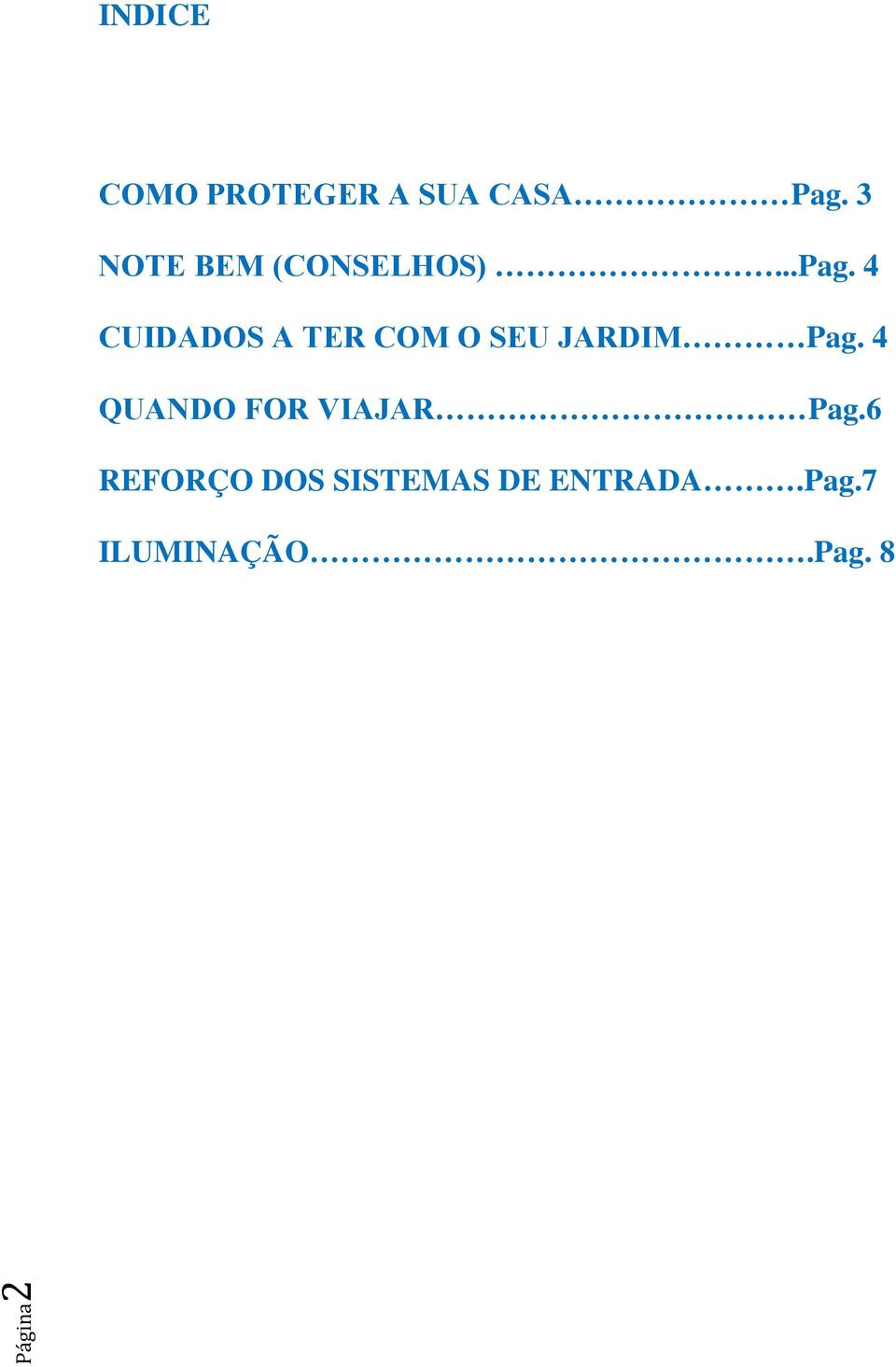 4 CUIDADOS A TER COM O SEU JARDIM Pag.