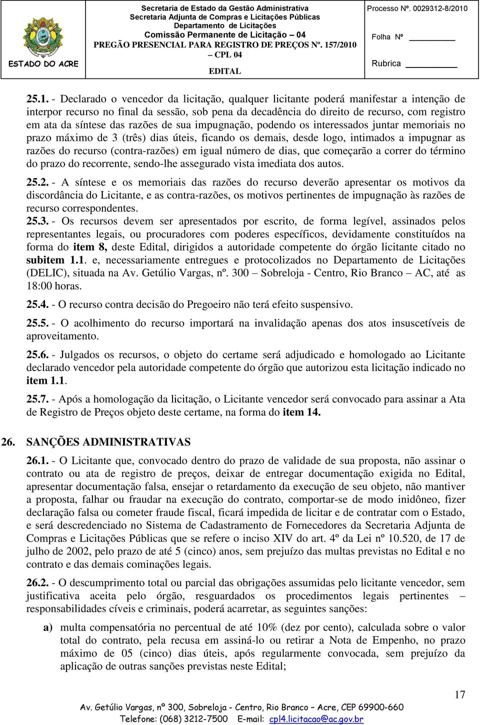 decadência do direito de recurso, com registro em ata da síntese das razões de sua impugnação, podendo os interessados juntar memoriais no prazo máximo de 3 (três) dias úteis, ficando os demais,