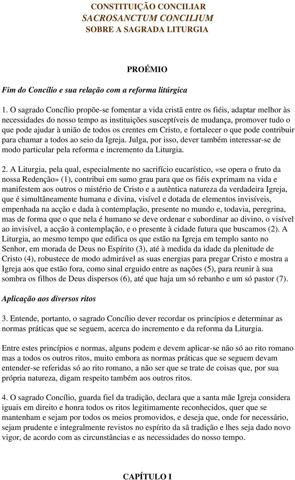 todos os crentes em Cristo, e fortalecer o que pode contribuir para chamar a todos ao seio da Igreja.