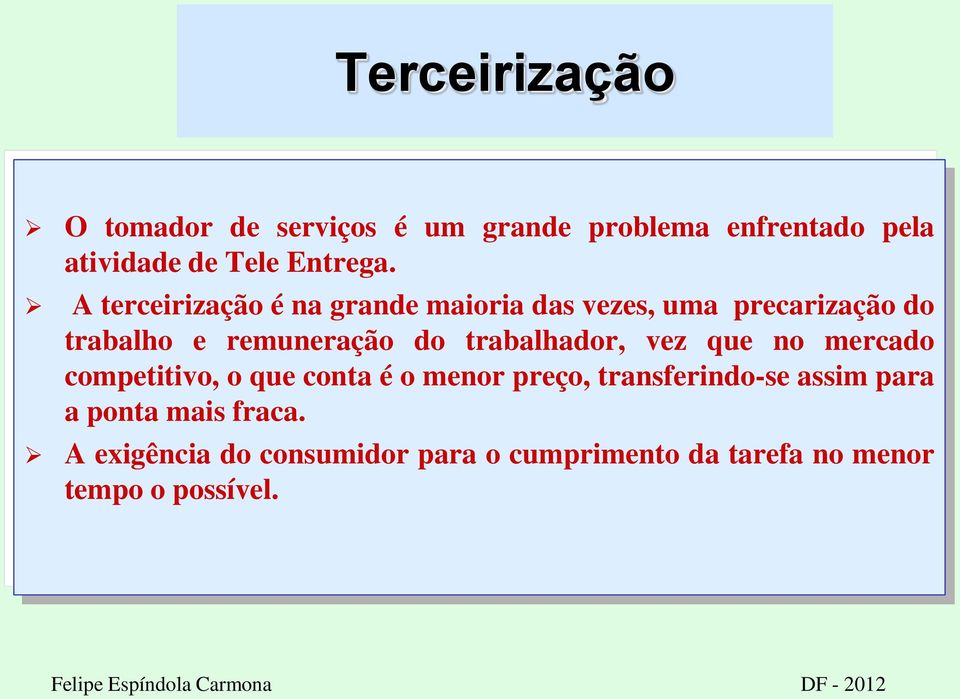 trabalhador, vez que no mercado competitivo, o que conta é o menor preço, transferindo-se assim