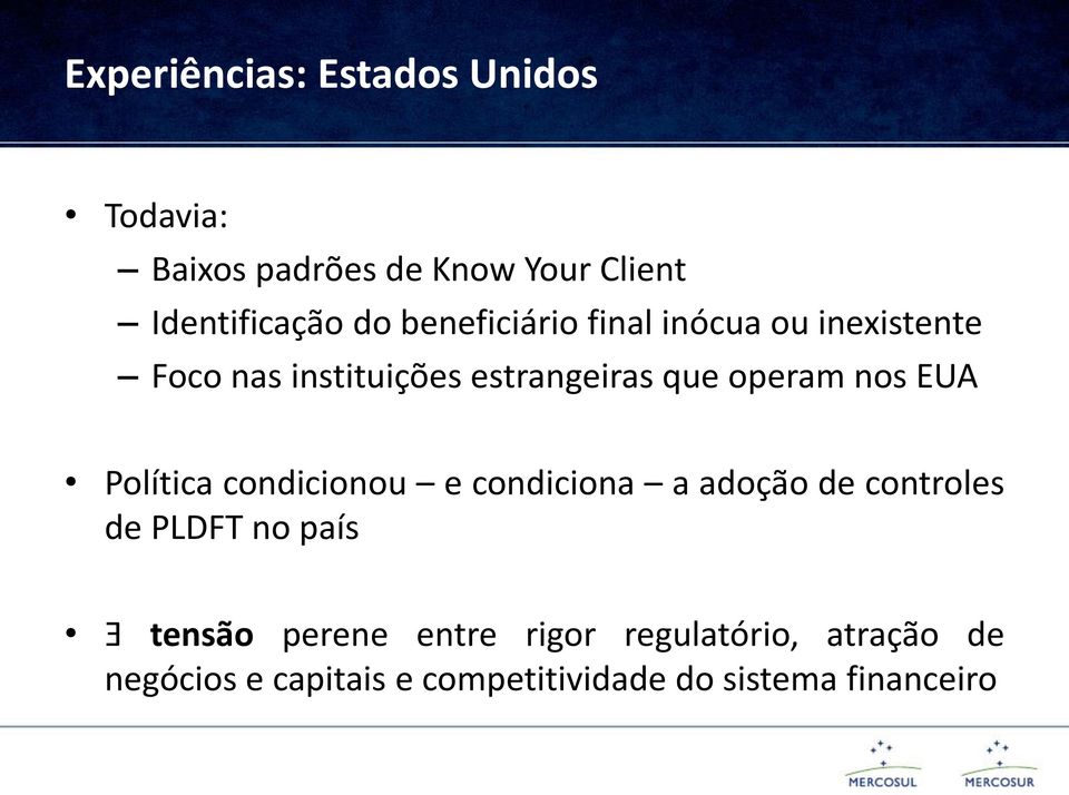 EUA Política condicionou e condiciona a adoção de controles de PLDFT no país Ǝ tensão perene