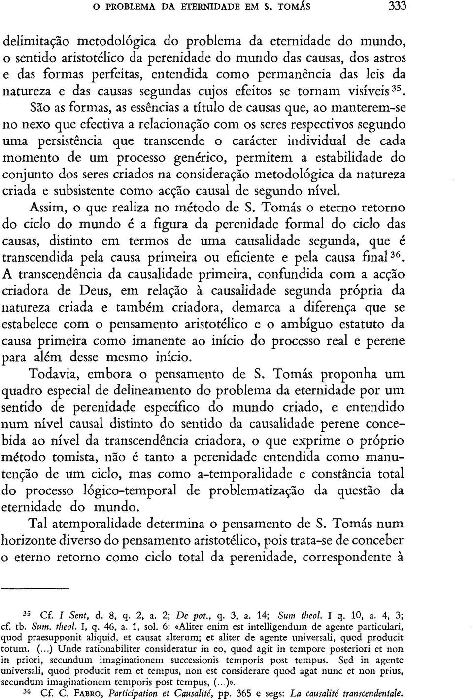 da natureza e das causas segundas cujos efeitos se tornam visíveis 35.