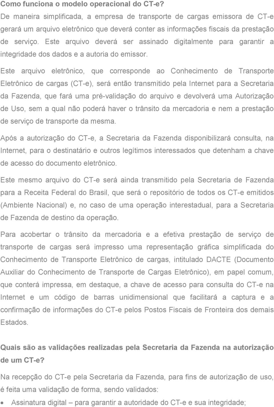 Este arquivo deverá ser assinado digitalmente para garantir a integridade dos dados e a autoria do emissor.