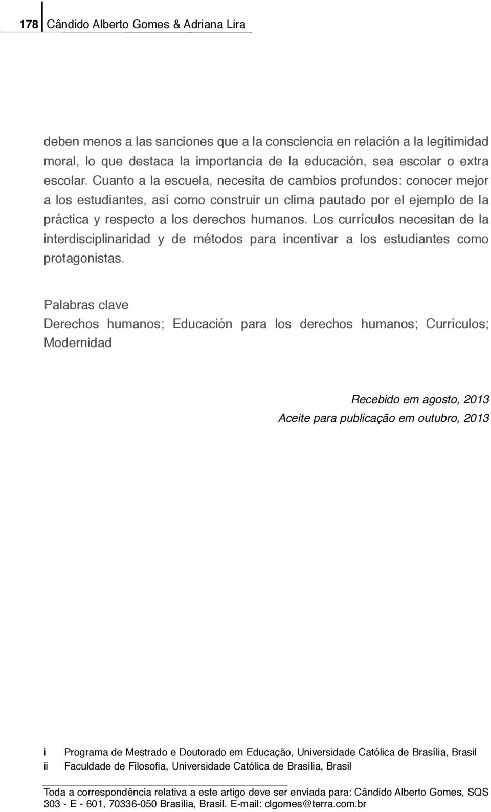 Los currículos necesitan de la interdisciplinaridad y de métodos para incentivar a los estudiantes como protagonistas.