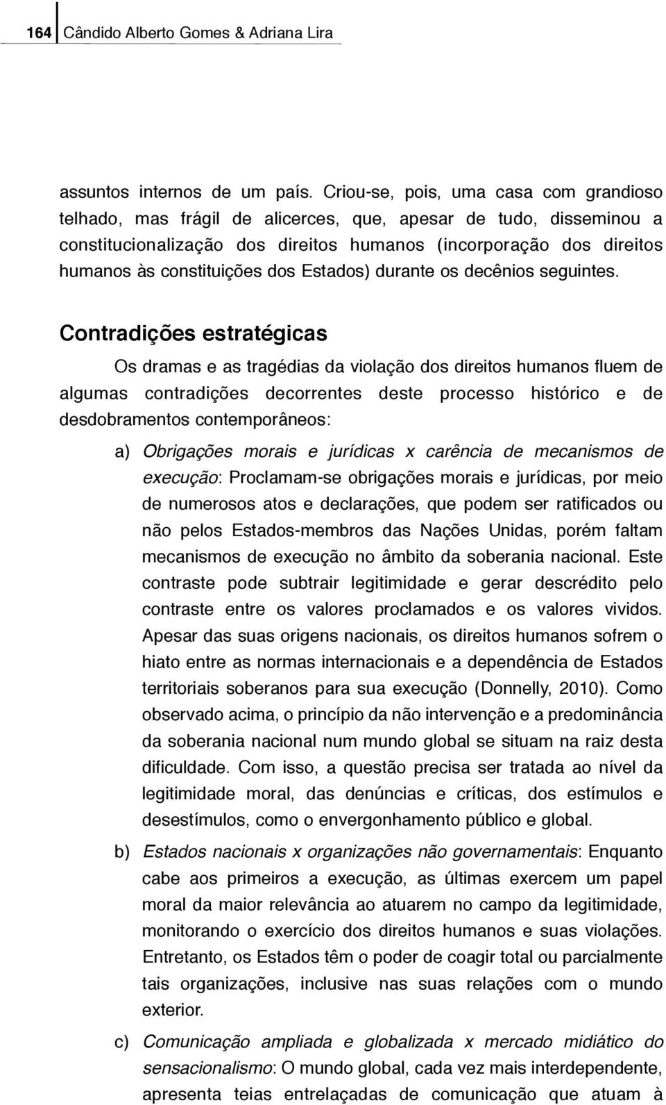 constituições dos Estados) durante os decênios seguintes.