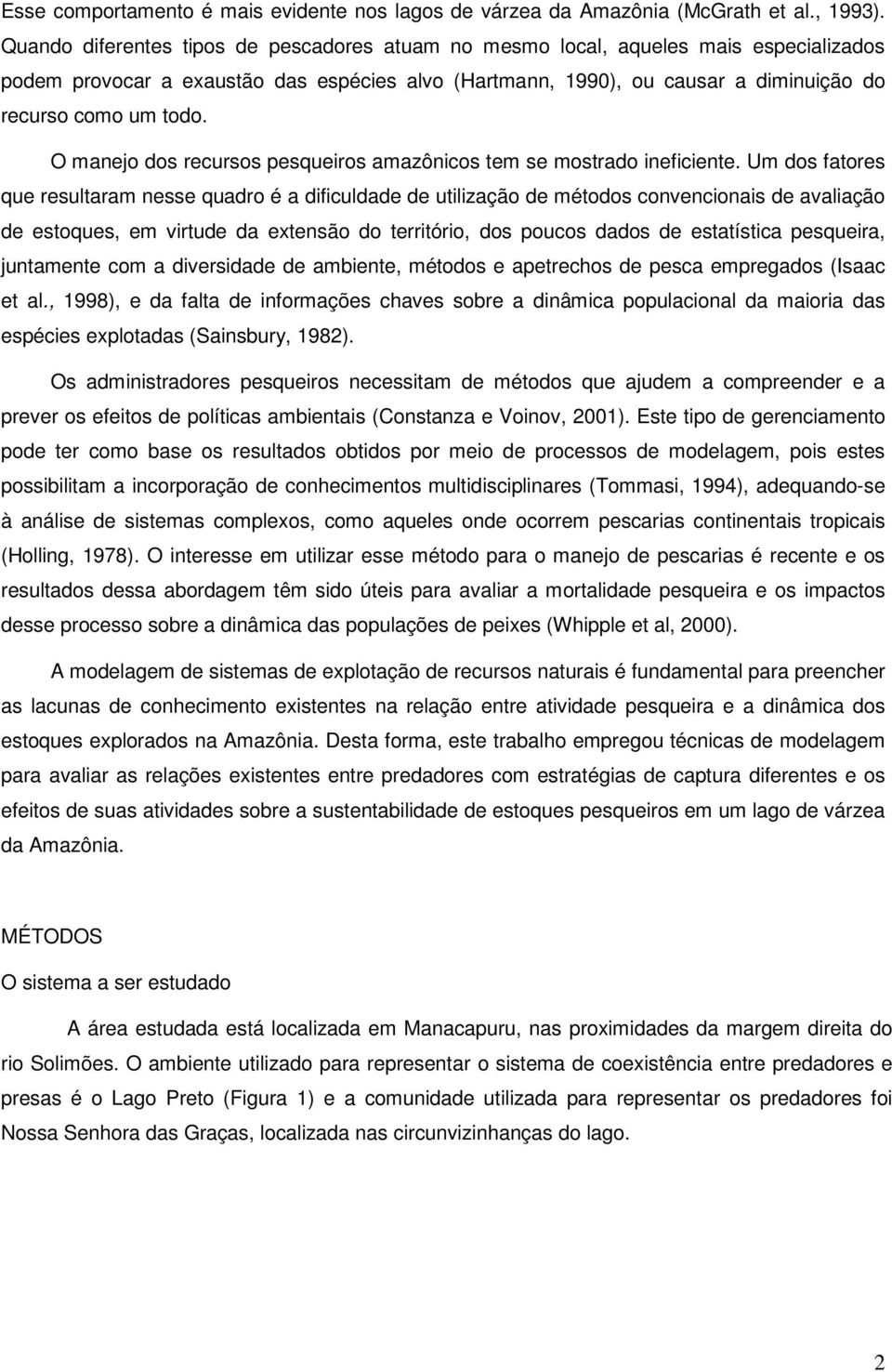 O manejo dos recursos pesqueiros amazônicos tem se mostrado ineficiente.