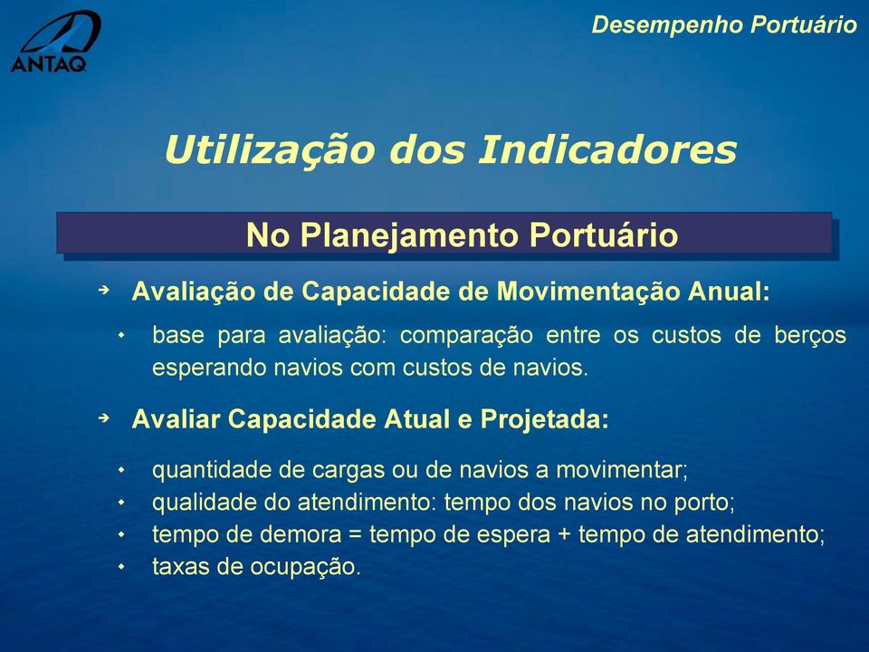 Avaliar Capacidade Atual e Projetada: quantidade de cargas ou de navios a movimentar; qualidade do