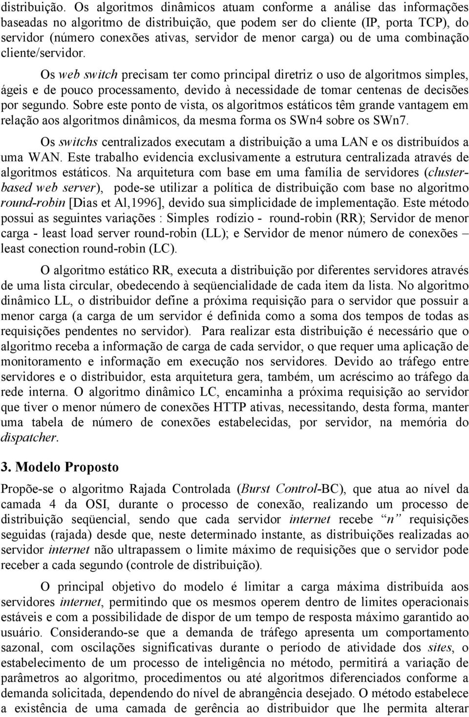 menor carga) ou de uma combinação cliente/servidor.