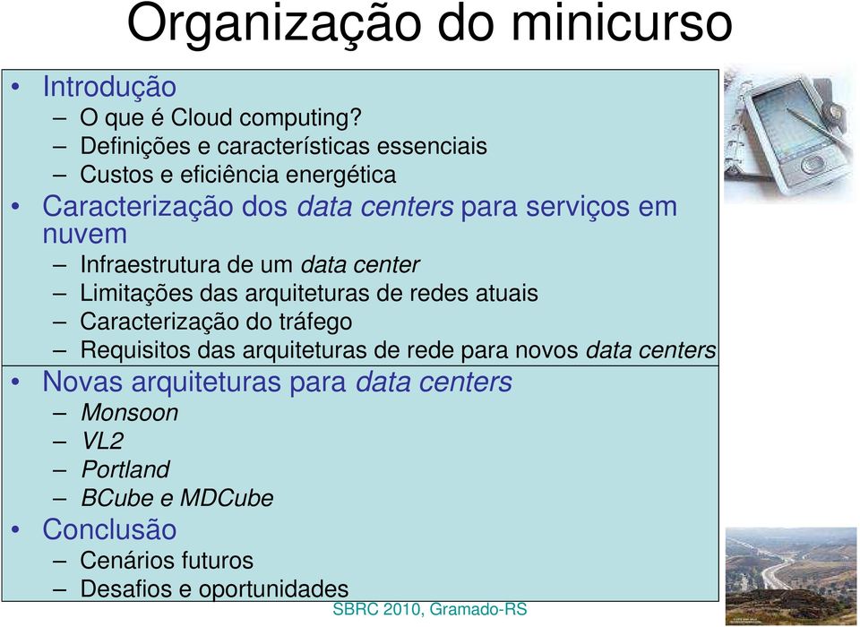 em nuvem Infraestrutura de um data center Limitações das arquiteturas de redes atuais Caracterização do tráfego