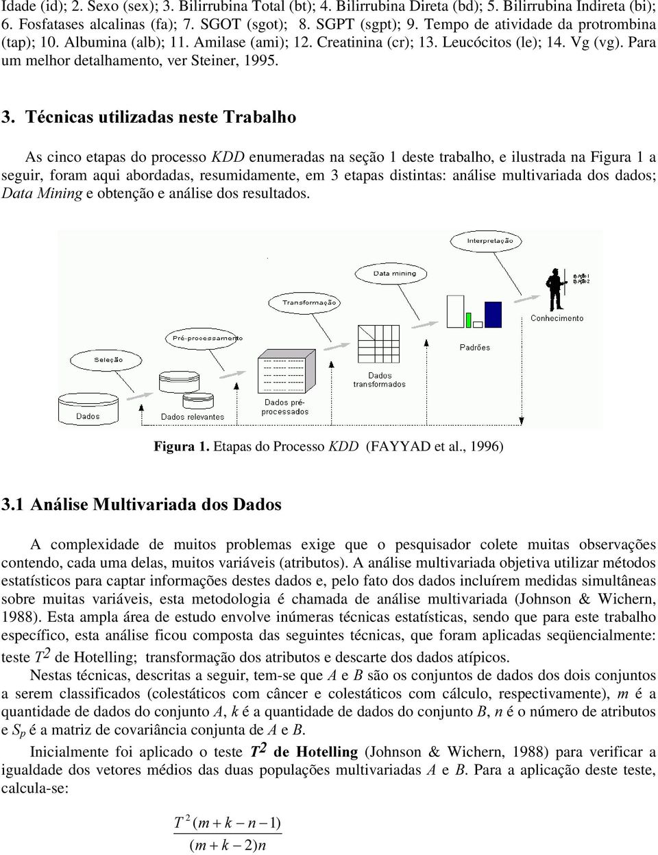 7pFQLFDVXWLOL]DGDVQHVWH7UDEDOKR As cinco etapas do processo.