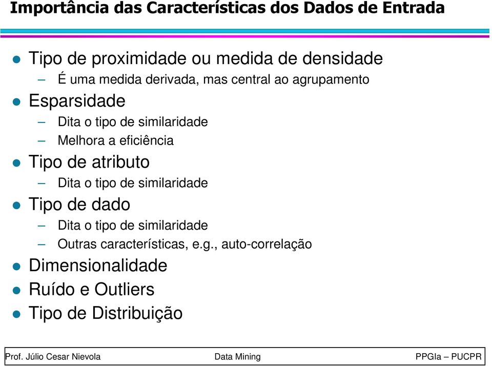 atributo Dita o tipo de similaridade Tipo de dado Dita o tipo de similaridade Outras