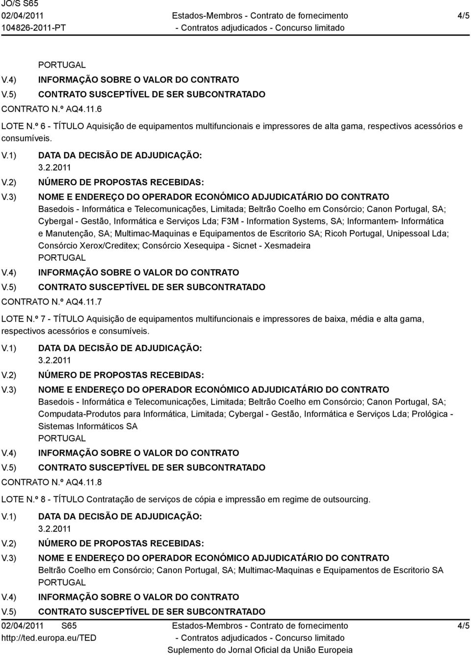 Lda; Consórcio Xerox/Creditex; Consórcio Xesequipa - Sicnet - Xesmadeira CONTRATO N.º AQ4.11.7 LOTE N.