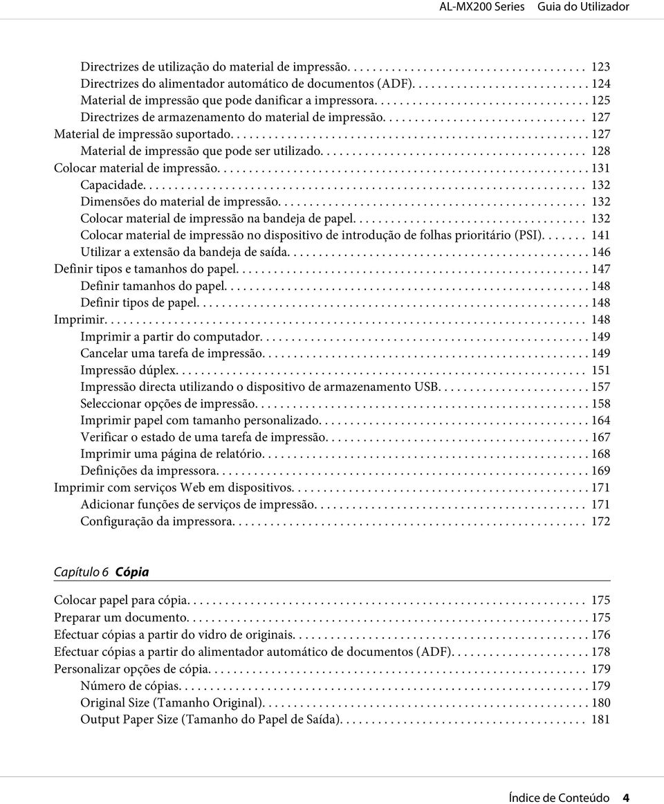 .. 131 Capacidade... 132 Dimensões do material de impressão....... 132 Colocar material de impressão na bandeja de papel.