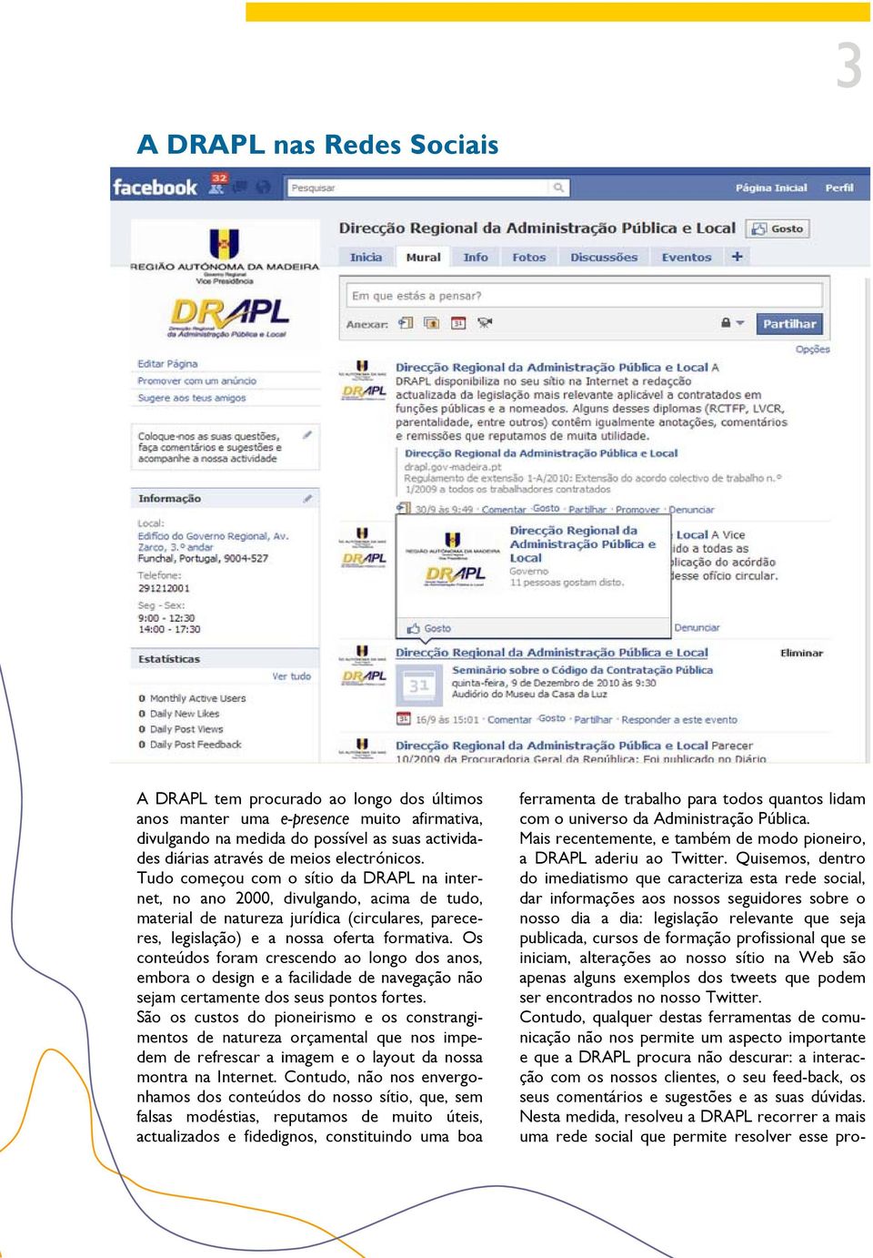 Os conteúdos foram crescendo ao longo dos anos, embora o design e a facilidade de navegação não sejam certamente dos seus pontos fortes.