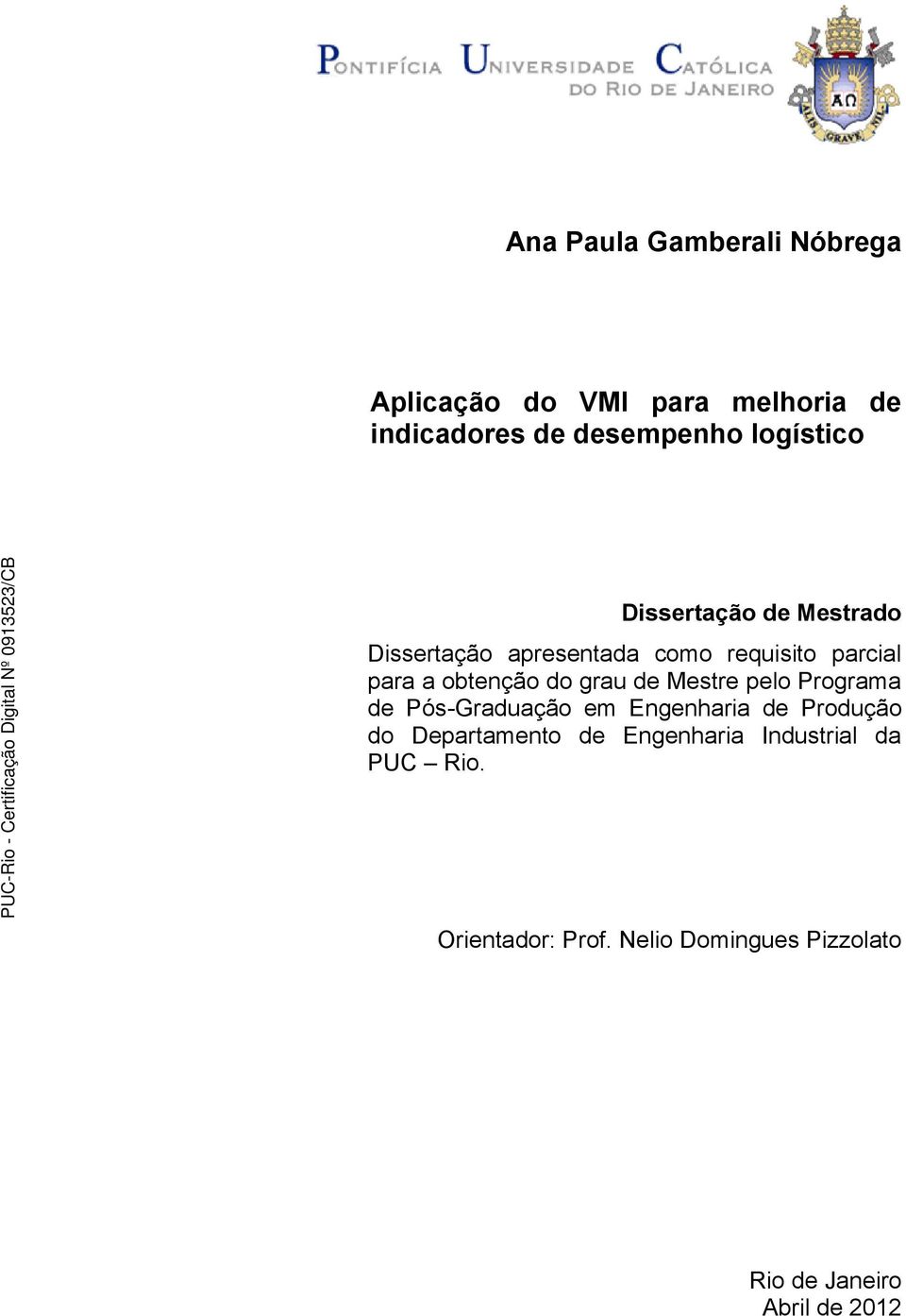 do grau de Mestre pelo Programa de Pós-Graduação em Engenharia de Produção do Departamento de