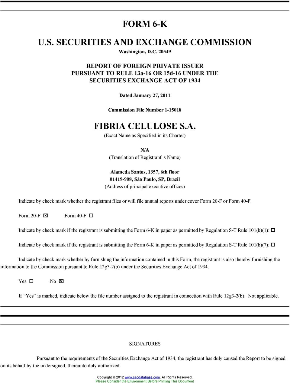 ANGE COMMISSION Washington, D.C. 20549 REPORT OF FOREIGN PRIVATE ISSUER PURSUANT TO RULE 13a-16 OR 15d-16 UNDER THE SECURITIES EXCHANGE ACT OF 1934 Dated January 27, 2011 Commission File Number 1-15018 FIBRIA CELULOSE S.