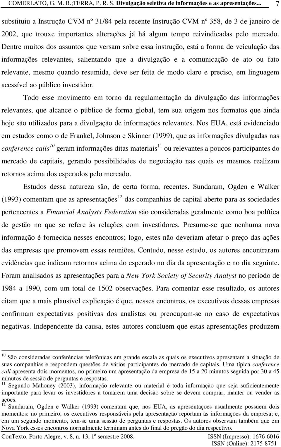 deve ser feia de modo claro e preciso, em linguagem acessível ao público invesidor.