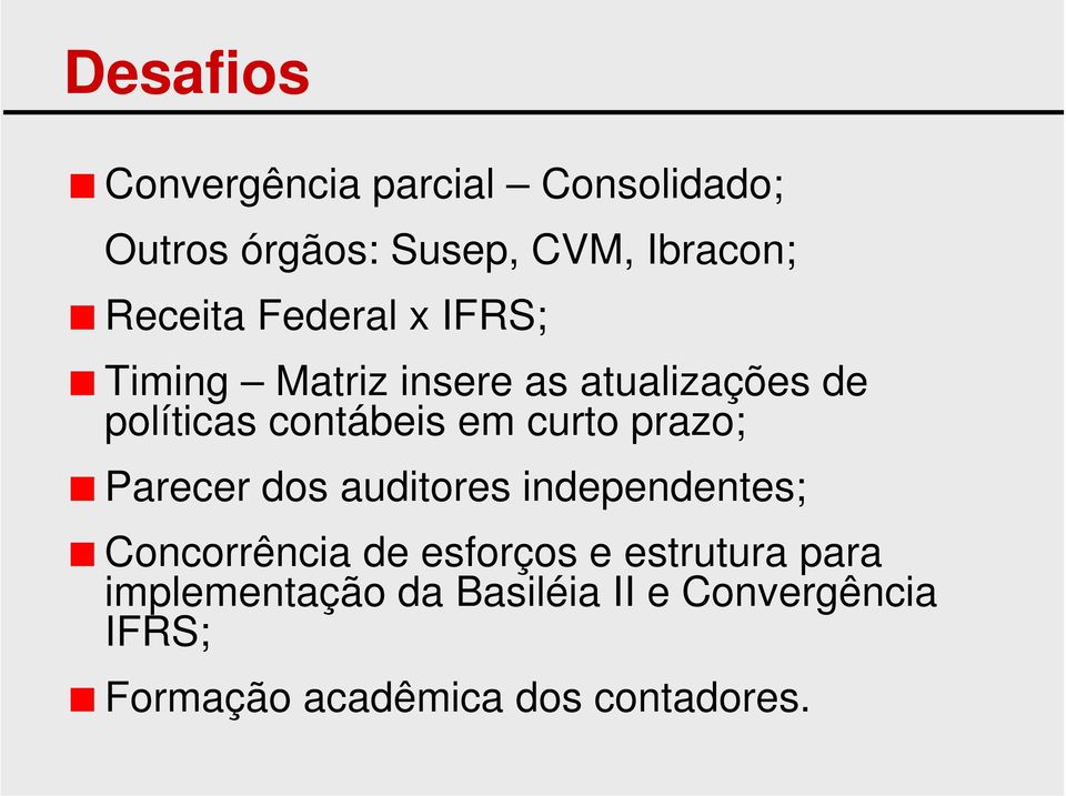 em curto prazo; Parecer dos auditores independentes; Concorrência de esforços e