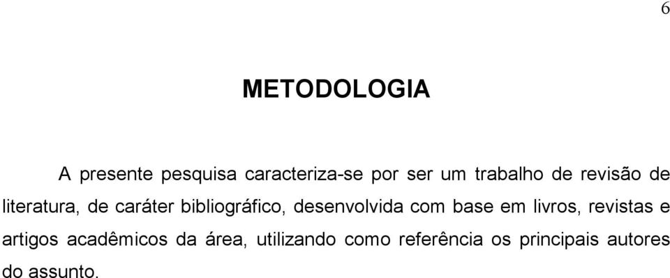 desenvolvida com base em livros, revistas e artigos acadêmicos