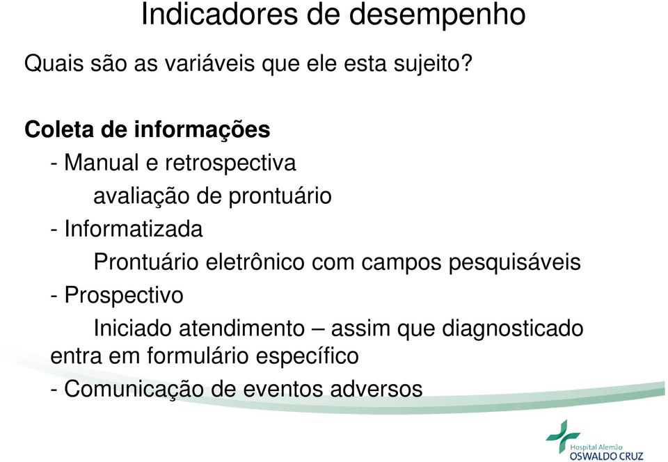 Informatizada Prontuário eletrônico com campos pesquisáveis - Prospectivo