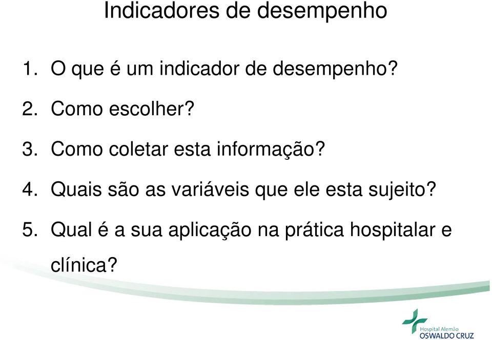 4. Quais são as variáveis que ele esta sujeito?