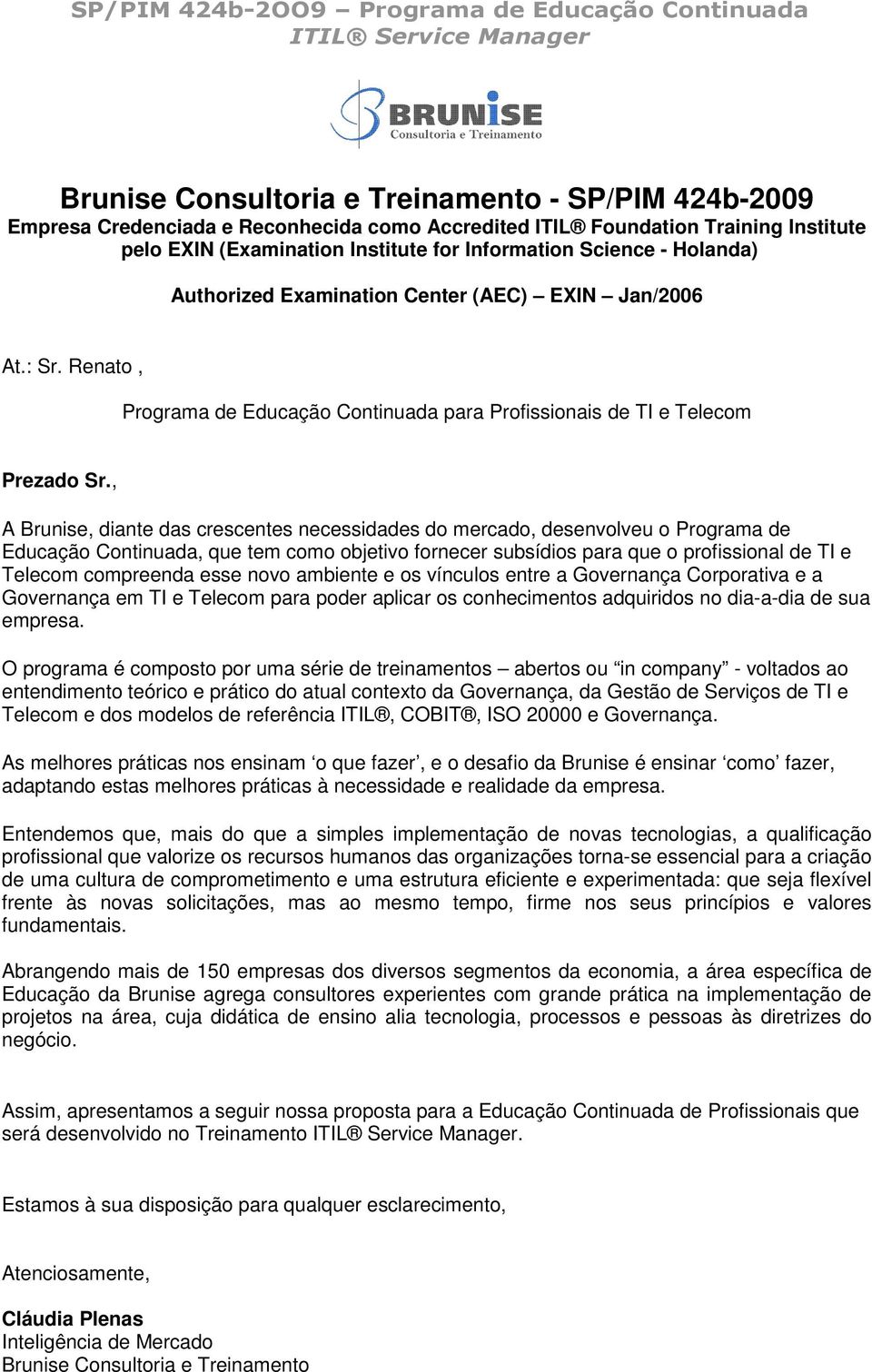 Renato, Programa de Educação Continuada para Profissionais de TI e Telecom Prezado Sr.