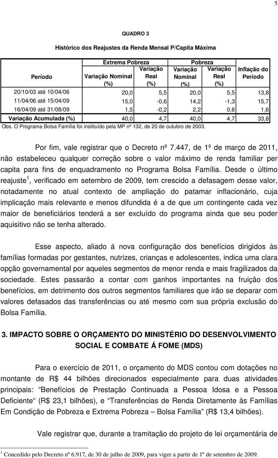 Inflação do Período Por fim, vale registrar que o Decreto nº 7.