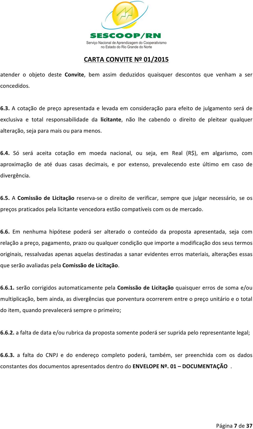 seja para mais ou para menos. 6.4.