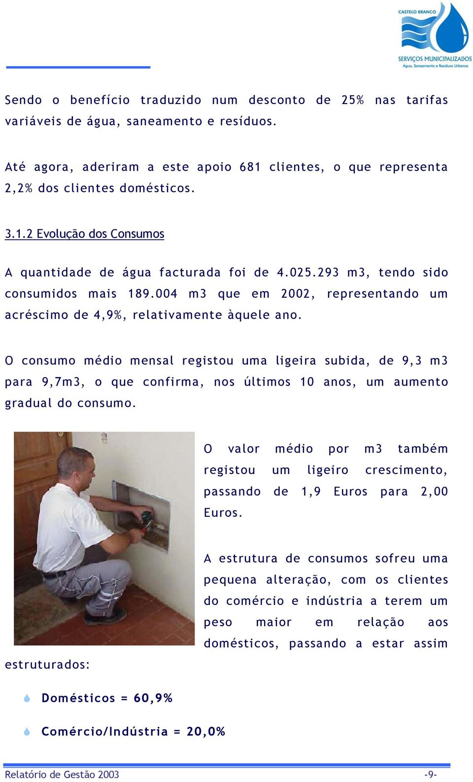 004 m3 que em 2002, representando um acréscimo de 4,9%, relativamente àquele ano.